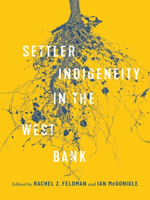 cover image of Settler-Indigeneity in the West Bank